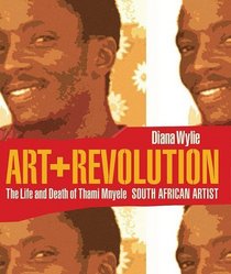 Art and Revolution: The Life and Death of Thami Mnyele, South African Artist (Reconsiderations in Southern African History)