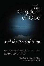 The Kingdom of God and the Son of Man: A Study in the History of Religion, New and Revised Edition