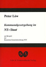 Kommunalgesetzgebung im NS-Staat am Beispiel der Deutschen Gemeindeordnung 1935 (Archiv der deutschen Hochschulwissenschaften) (German Edition)