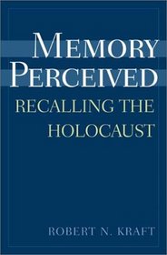 Memory Perceived : Recalling the Holocaust (Psychological Dimensions to War and Peace)