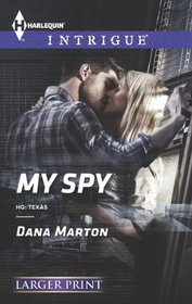 My Spy (HQ: Texas, Bk 2) (Harlequin Intrigue, No 1453) (Larger Print)