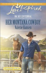 Her Montana Cowboy (Big Sky Centennial, Bk 2) (Love Inspired, No 859) (Larger Print)