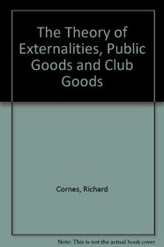 The Theory of Externalities, Public Goods and Club Goods