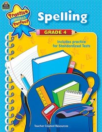 Spelling Grade 4 (Practice Makes Perfect (Teacher Created Materials))