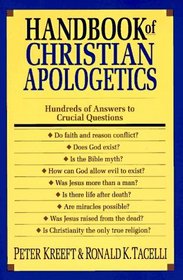 Handbook of Christian Apologetics: Hundreds of Answers to Crucial Questions