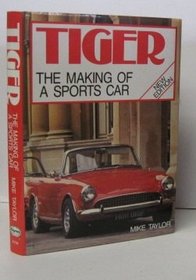 Tiger: The Making of a Sports Car (Foulis Motoring Book)