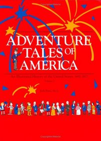 Adventure Tales of America : An Illustrated History of the United States, 1492-1877