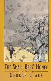 The Small Bees' Honey: Stories