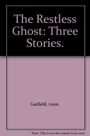 The Restless Ghost: Three Stories.