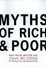 Myths of Rich  Poor: Why We're Better Off Than We Think