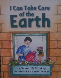 I Can Take Care of the Earth (Earth Science: Our Changing Earth)