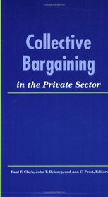 Collective Bargaining in the Private Sector (Industrial Relations Research Association Series)