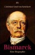 Bismarck. Eine Biographie.