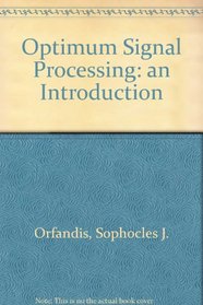 Optimum Signal Processing: An Introduction