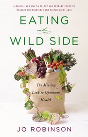 Eating on the Wild Side: The Missing Link to Optimum Health