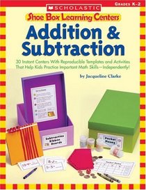 Shoe Box Learning Centers : Addition Subtraction (Shoe Box Learning Centers)