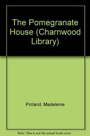 The Pomegranate House (Charnwood Library Series)