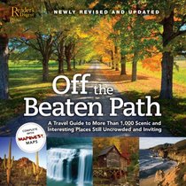 Off the Beaten Path - Newly Revised & Updated: A Travel Guide to More Than 1000 Scenicand Interesting Places Still Uncrowded and Inviting