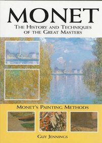 Monet: The History and Techniques of the Great Masters (History and Techniques of the Masters)