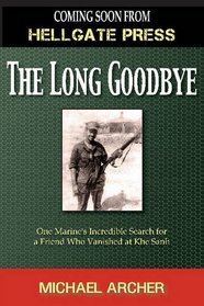 The Long Goodbye: One Marine's Incredible Search For A Friend Who Vanished At Khe Sanh