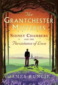 Sidney Chambers and the Persistence of Love (Grantchester, Bk 6)