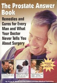 The Prostate Answer Book : Remedies and Cures for Every Man and What Your Doctor Never Tells You About Surgery