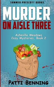 Murder on Aisle Three (Asheville Meadows Cozy Mysteries) (Volume 2)