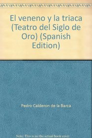 El veneno y la triaca (Teatro del Siglo de Oro) (Spanish Edition)