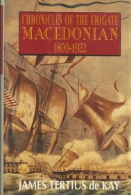 Chronicles of the Frigate Macedonian: 1809-1922