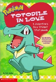 Pokemon: Totodile In Love: A Valentine Sticker Storybook (Pokemon)
