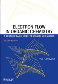 Electron Flow in Organic Chemistry: A Decision-Based Guide to Organic Mechanisms
