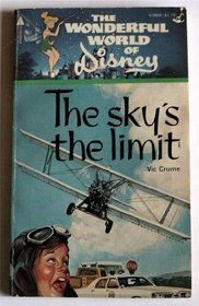 The sky's the limit: From the Walt Disney Productions' film based on the story by Larry Lenville