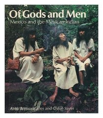 Of Gods and Men: Mexico and the Mexican Indian