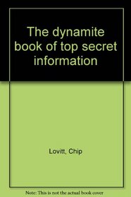 The Dynamite Book of Top Secret Information