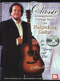 Mel Bay Classic Arrangements of Vintage Songs for Flatpicking Guitar for the Young and Old