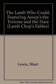 The Lamb Who Could: Featuring Aesop's the Tortoise and the Hare (Lamb Chop's Fables)