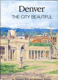 Denver: The City Beautiful and Its Architects, 1893 - 1941