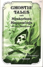 Ghostly Tales and Mysterious Happenings of Old Monterey