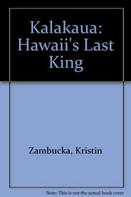 Kalakaua: Hawaii's Last King