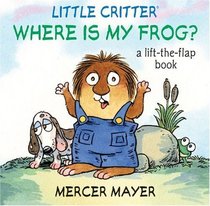 Little Critter Where Is My Frog? (Little Critter series)