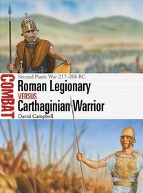 Roman Legionary vs Carthaginian Warrior: Second Punic War 217?206 BC (Combat)