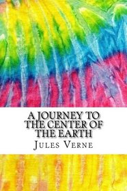 A Journey to the Center of the Earth: Includes MLA Style Citations for Scholarly Secondary Sources, Peer-Reviewed Journal Articles and Critical Essays (Squid Ink Classics)