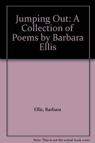 Jumping Out: A Collection of Poems by Barbara Ellis