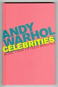 Andy Warhol Celebrities: More Than Fifteen Minutes