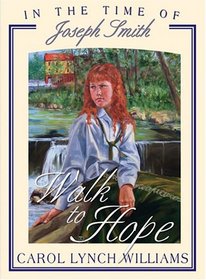 Walk To Hope: In The Time Of Joseph Smith (In the Times of the Prophets)