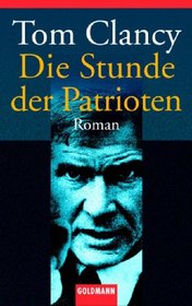 Die Stunde der Patrioten (Patriot Games) (Jack Ryan, Bk 1) (German Edition)