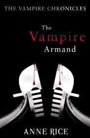 The Vampire Armand (Vampire Chronicles, Bk 6)