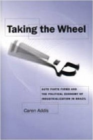 Taking the Wheel: Auto Parts Firms and the Political Economy of Industrialization in Brazil