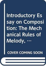 Introductory Essay on Composition: The Mechanical Rules of Melody, Sections 3 and 4 (Music Theory Translation Series)