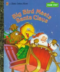 Big Bird Meets Santa Claus (Little Golden Book)